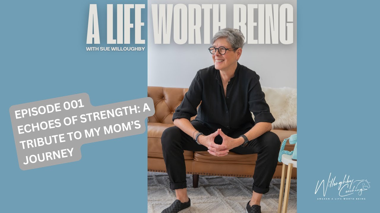 A Life Worth Being Podcast - Echoes of Strength: A Tribute to My Mom’s Journey Episode 001