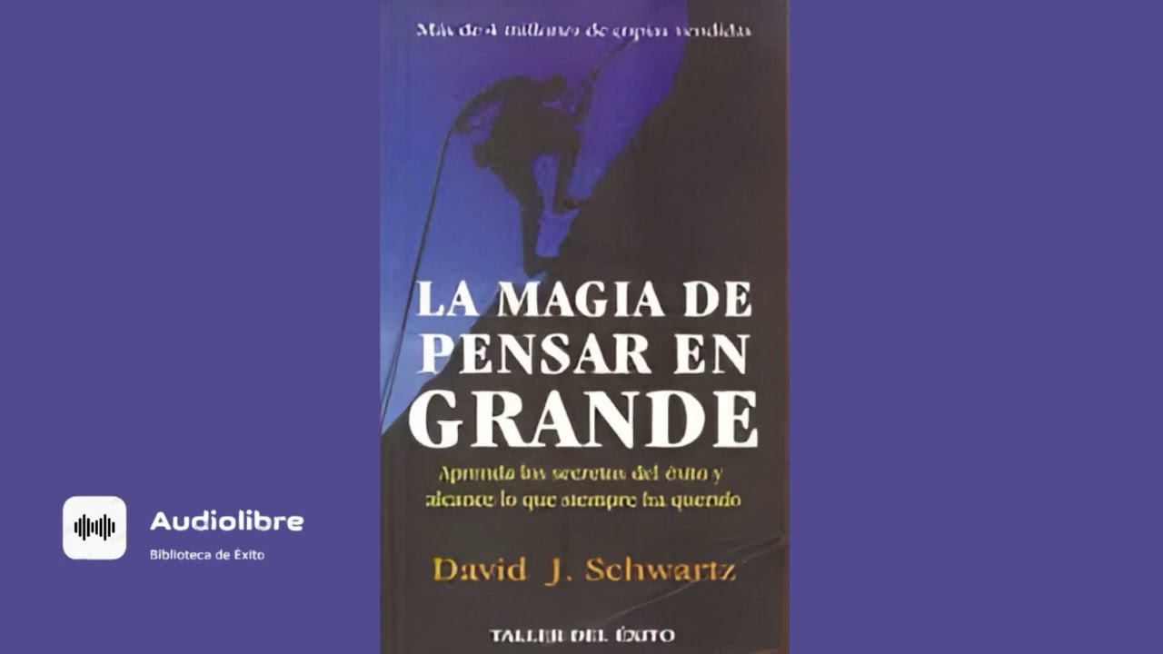 La Magia De Pensar En Grande David Schwartz (AUDIOLIBRO COMPLETO) Parte 1