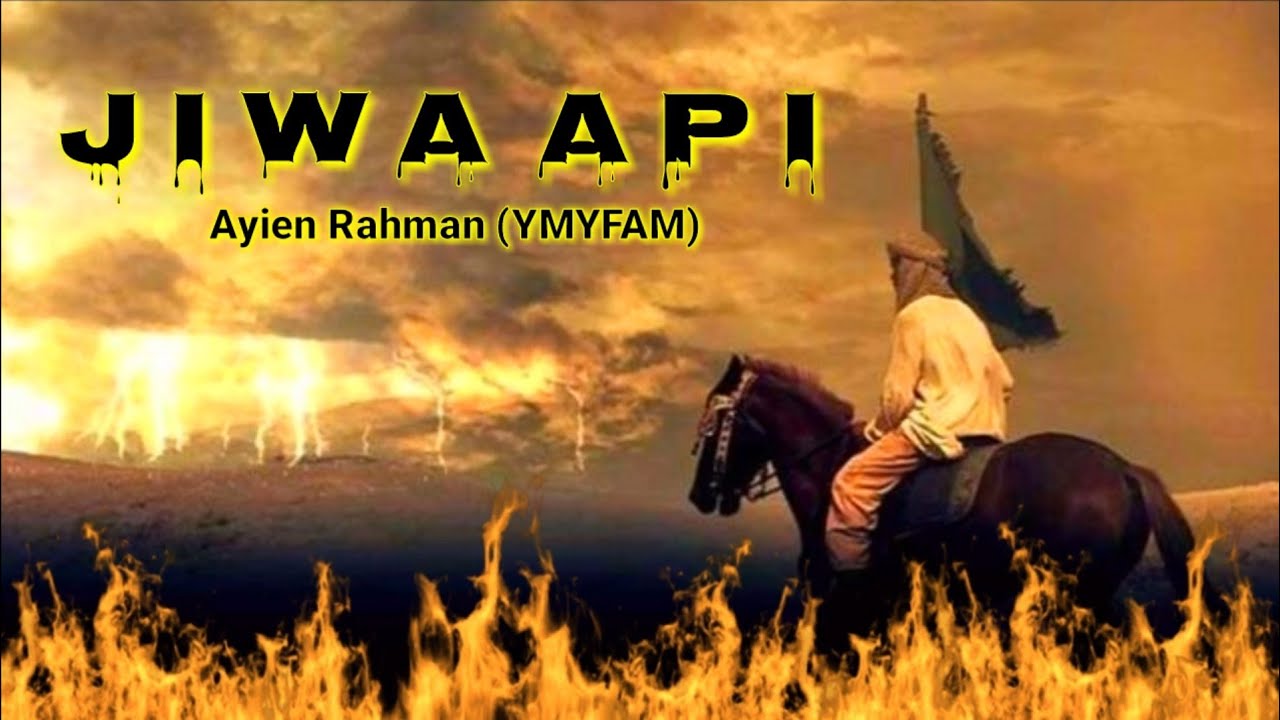 Ayien Rahman (YMYFAM) - Jiwa Api (Lirik) 🔥🔥🔥
