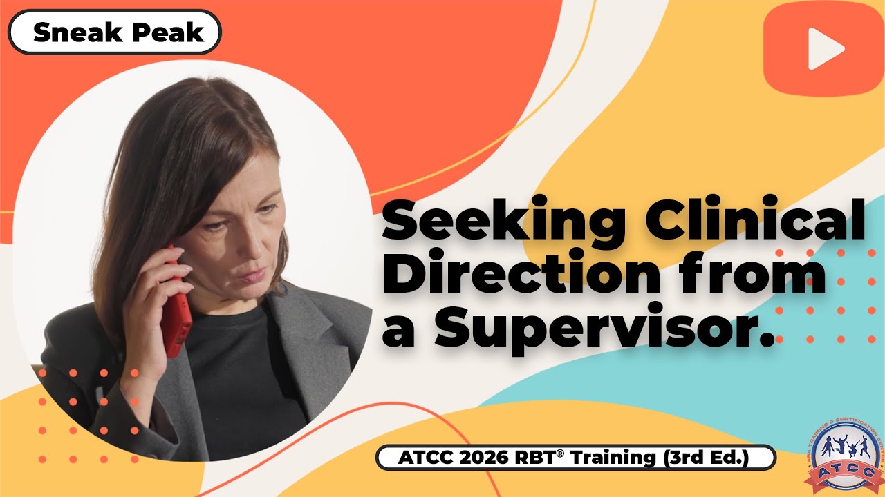 Seeking Clinical Direction from a Supervisor. Sneak Peek - ATCC 2026 RBT® Training Video (3rd Ed.)