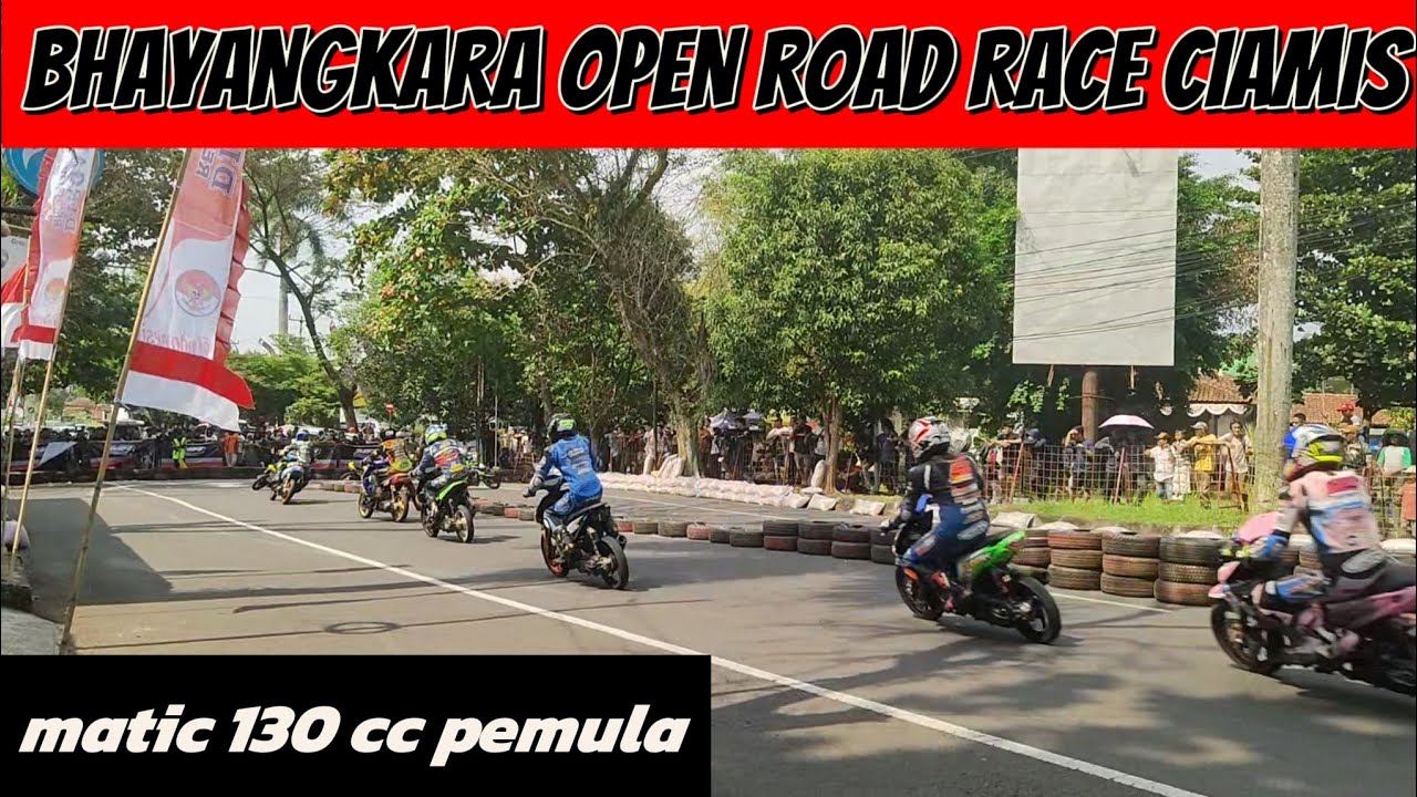 BHAYANGKARA OPEN ROAD RACE CIAMIS 130 CC PEMULA PEMBALAP MEMBLUDAK 