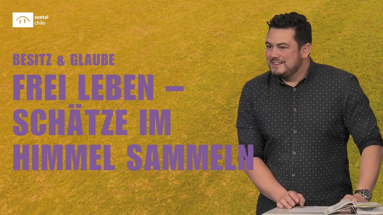 Besitz & Glaube | Frei leben – Schätze im Himmel sammeln | Cédric Brügger | seetal chile