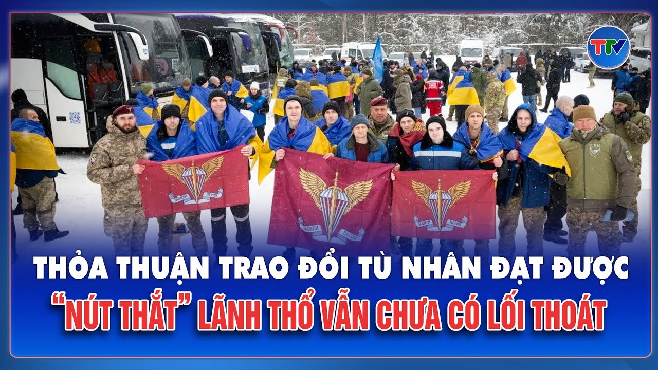 Thời sự Quốc tế tối 6/2: Nga và Ukraine trao đổi tù nhân sau đàm phán tại UAE