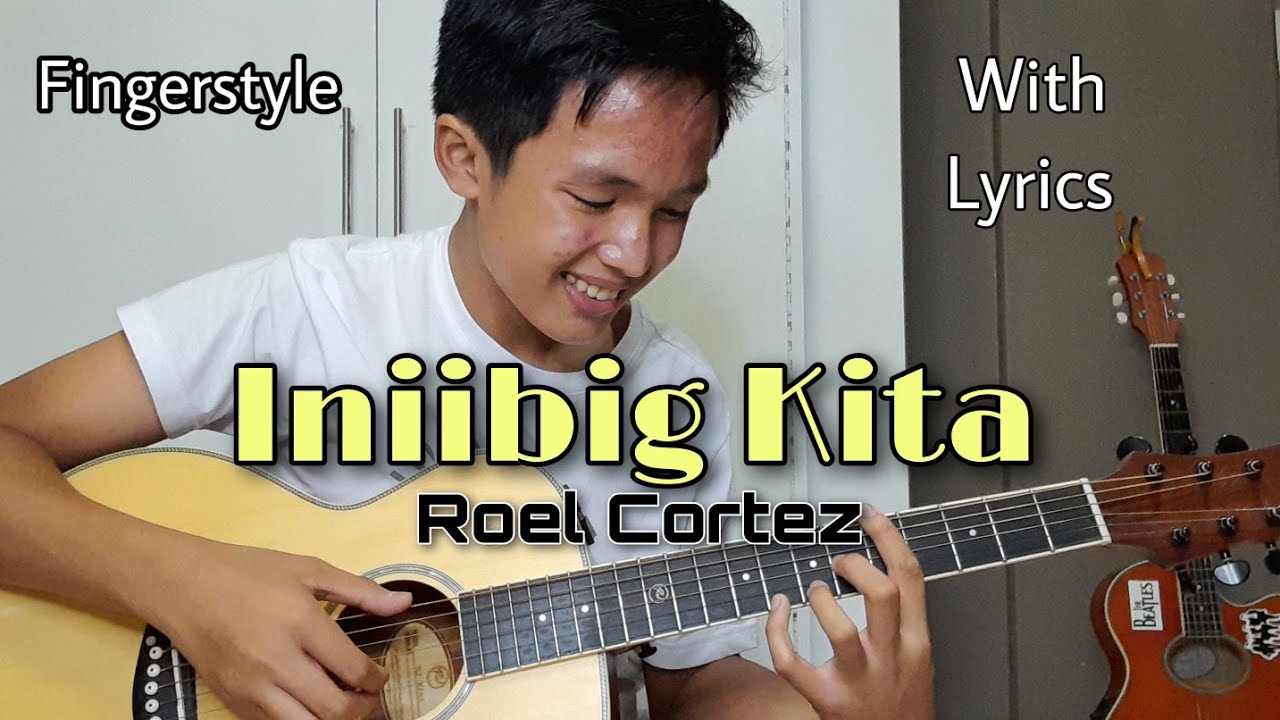 Iniibig Kita - Roel Cortez - Fingerstyle Guitar Cover