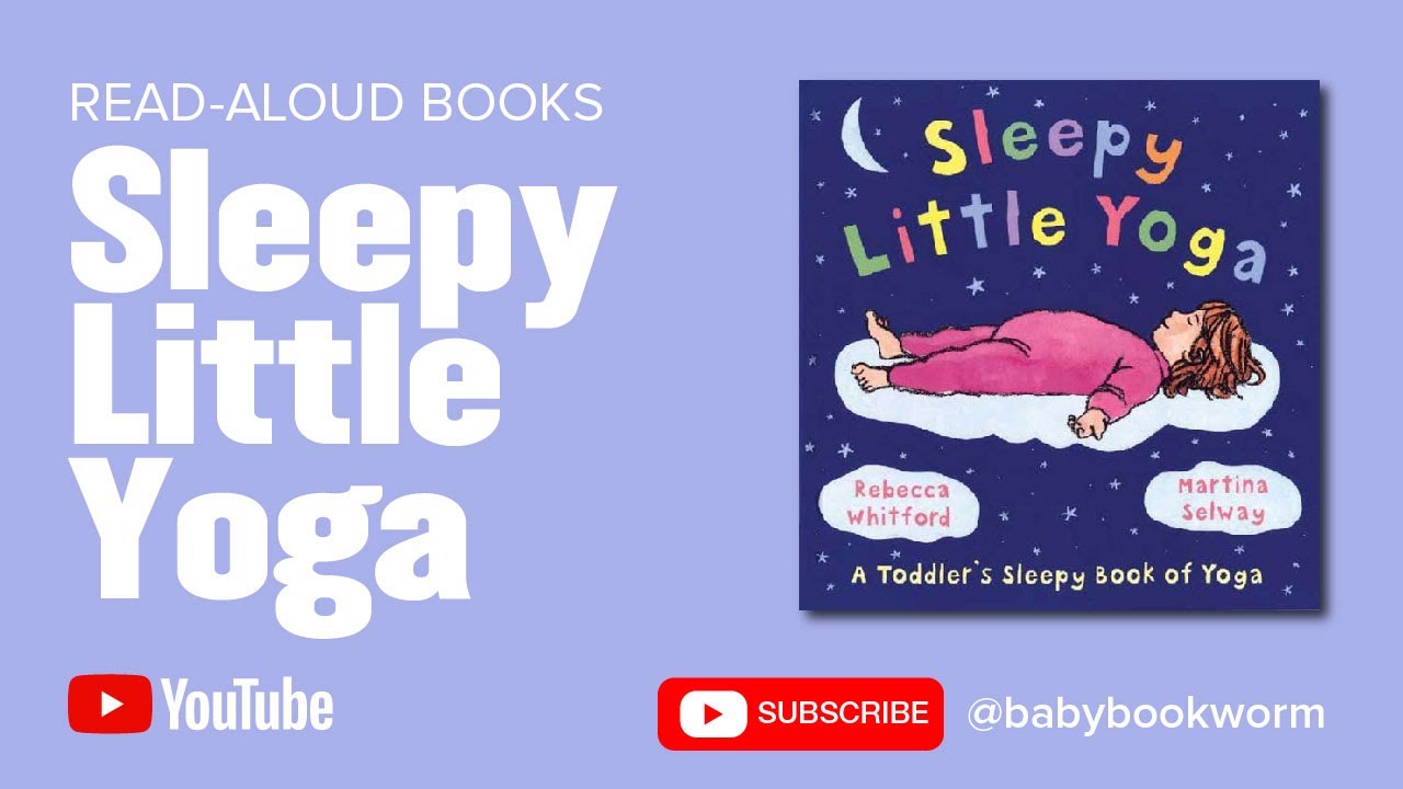 Sleepy Little Yoga By Rebecca Whitford (Read-aloud)