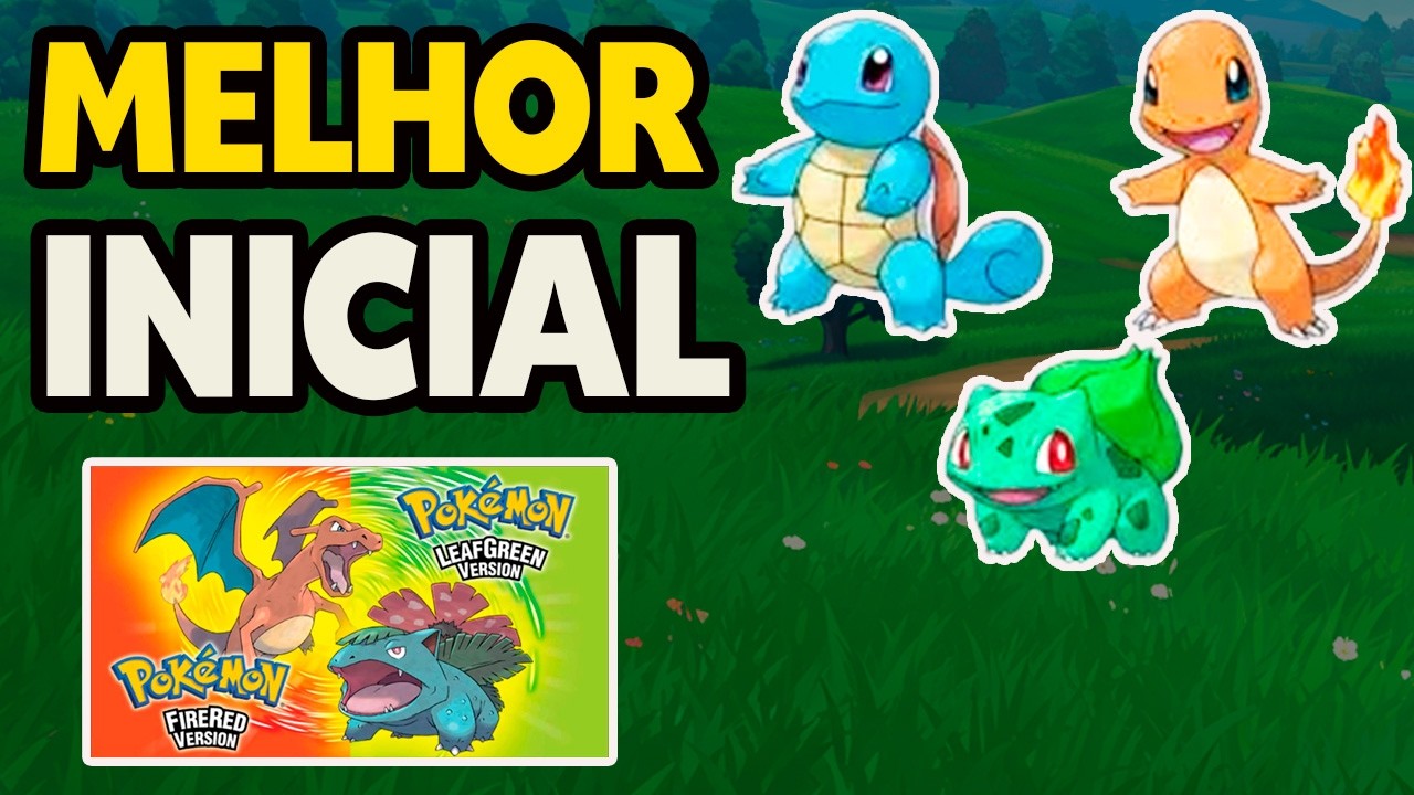 Qual o Melhor Pokémon Inicial no Fire Red e Leaf Green