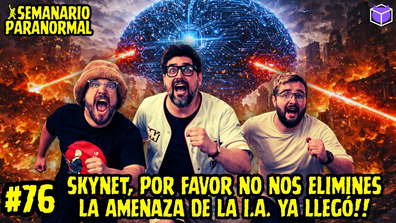 SKYNET, POR FAVOR NO NOS ELIMINES LA AMENAZA DE LA I.A. YA LLEGÓ / SEMANARIO PARANORMAL