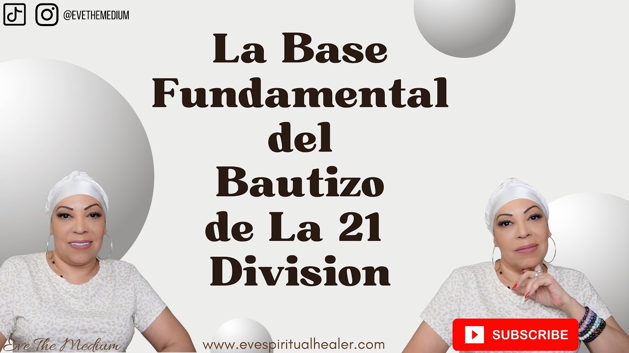 LA BASE FUNDAMENTAL DEL BAUTIZO DE LA 21 DIVISION