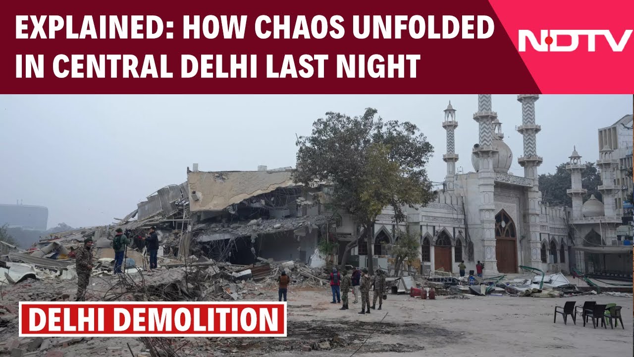 Delhi Demolition | From Demolition To Disorder: How Chaos Unfolded In Central Delhi Last Night