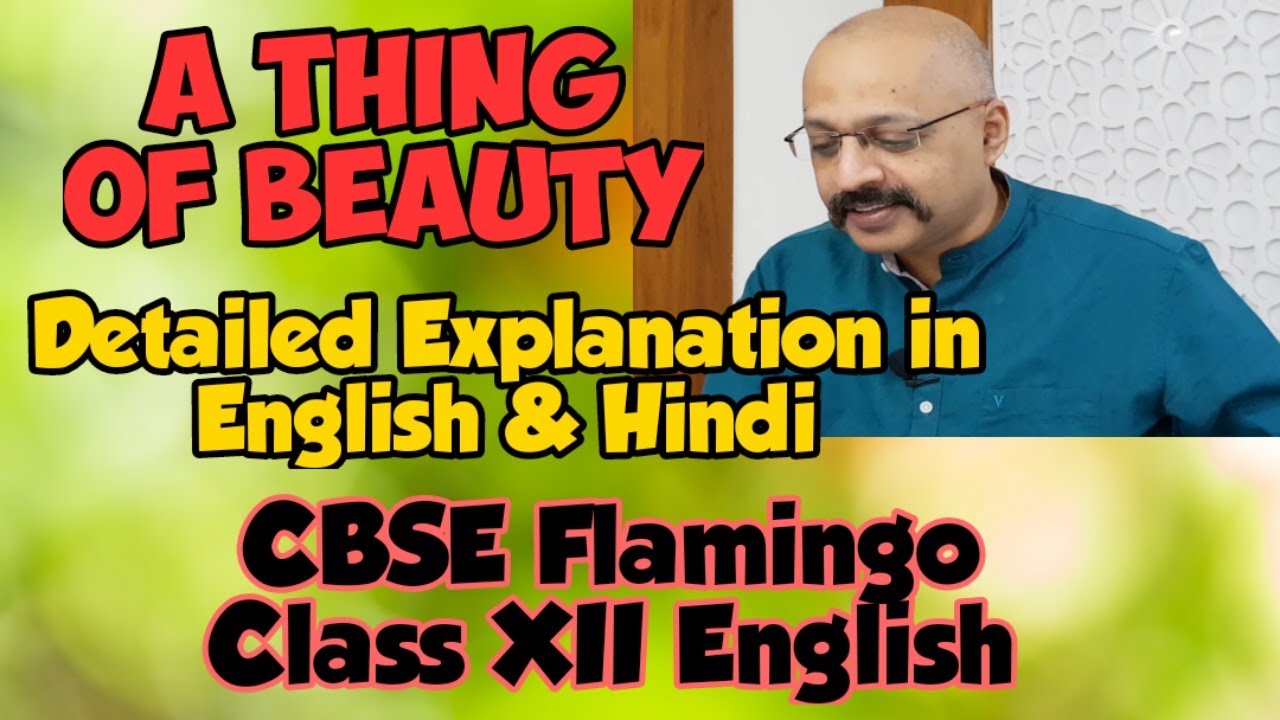 A Thing of Beauty - Poem Explanation by T S Sudhir | CBSE Flamingo Class XII | John Keats