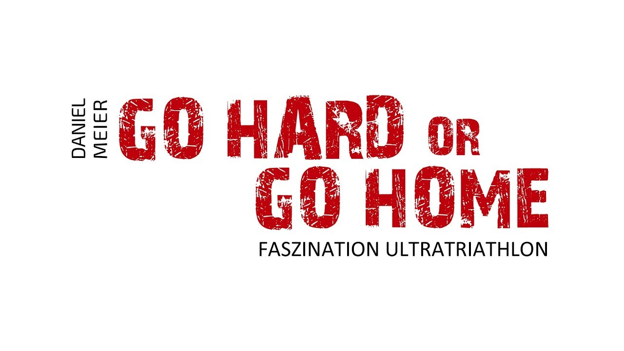 Go hard or go home – Faszination Ultratriathlon