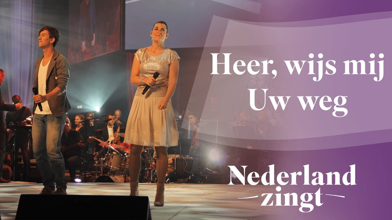 Heer, wijs mij Uw weg - Nederland Zingt