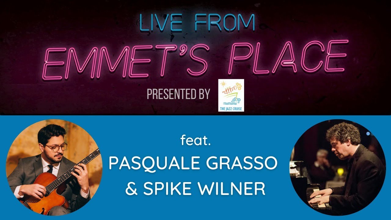 Live From Emmet's Place Vol. 58 - Pasquale Grasso & Spike Wilner