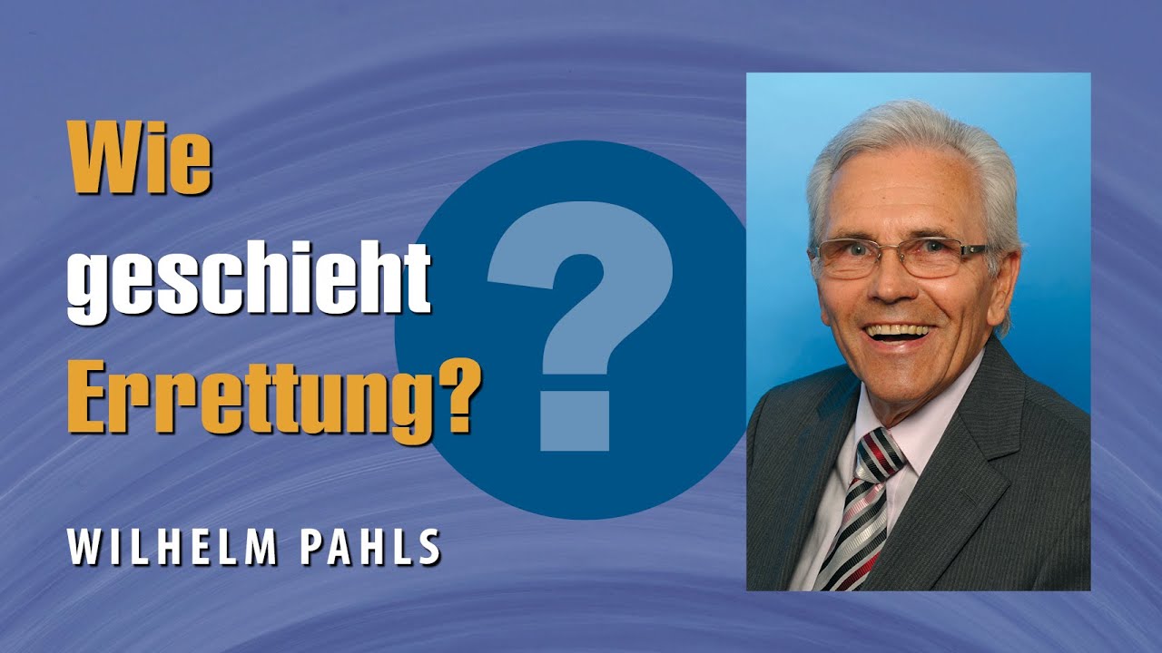 Bekehrung – die menschliche Seite der Errettung – Wilhelm Pahls