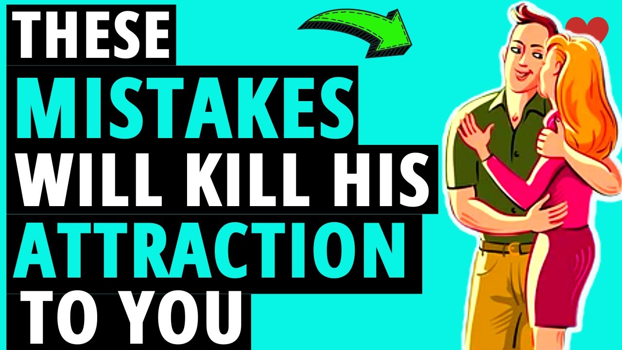 9 Mistakes You Make With Him That Kill His Attraction To You | Biggest Attraction Killers
