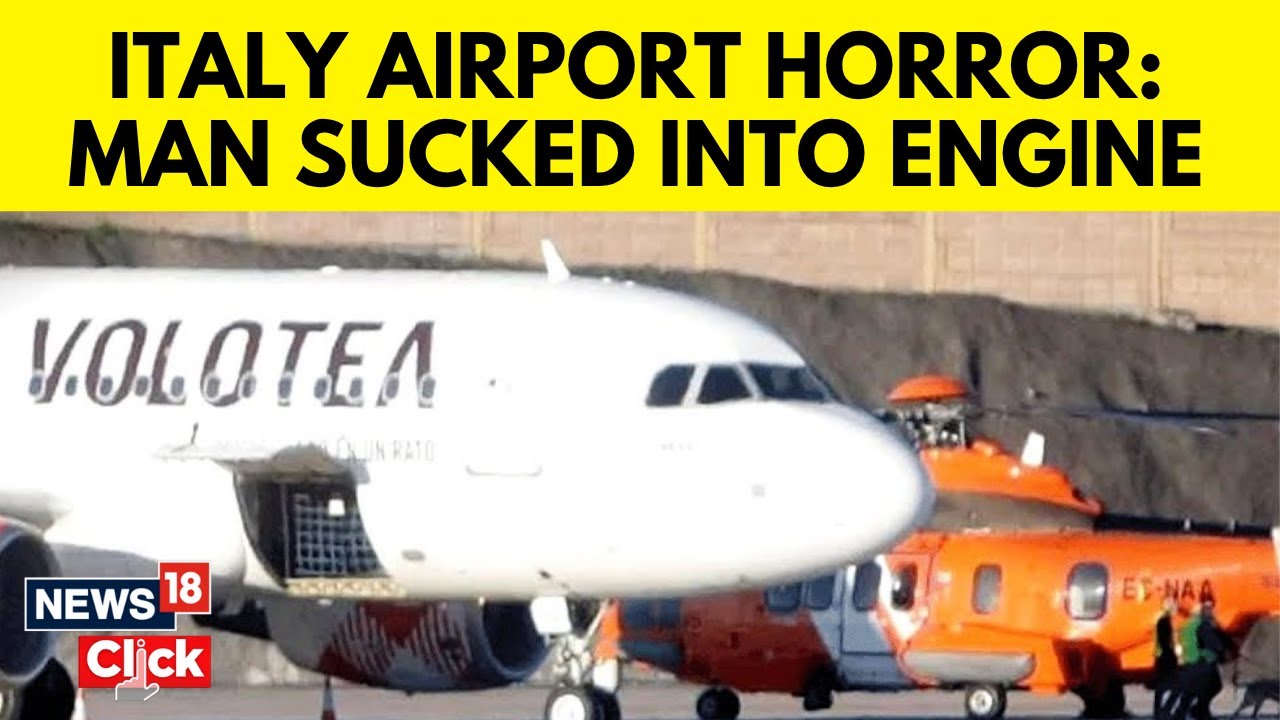 Italy Airport Accident | Man Killed After Being Sucked Into Plane Engine At Italy's Milan | N18G