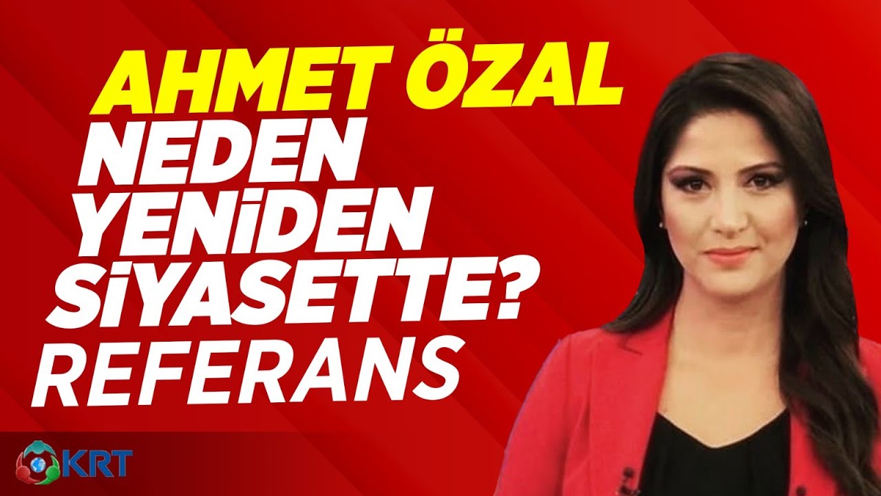 Ahmet &Ouml;zal Neden Yeniden Siyasette? Hedefi Ne? Se&ccedil;il &Ouml;zer Referans KRT TV