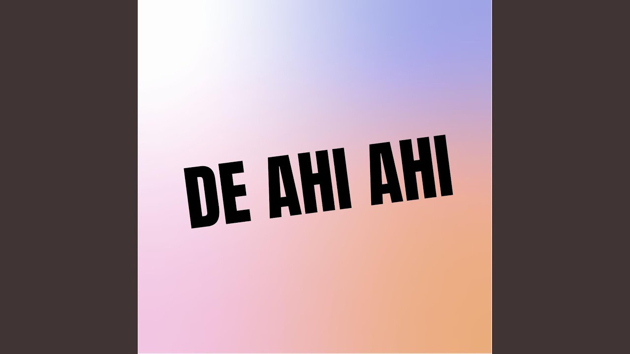 de ahi ahi