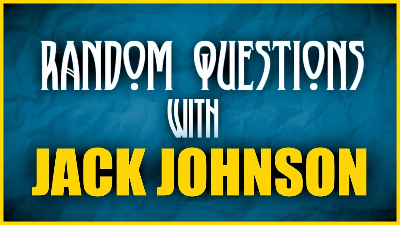 RANDOM QUESTIONS with JACK JOHNSON