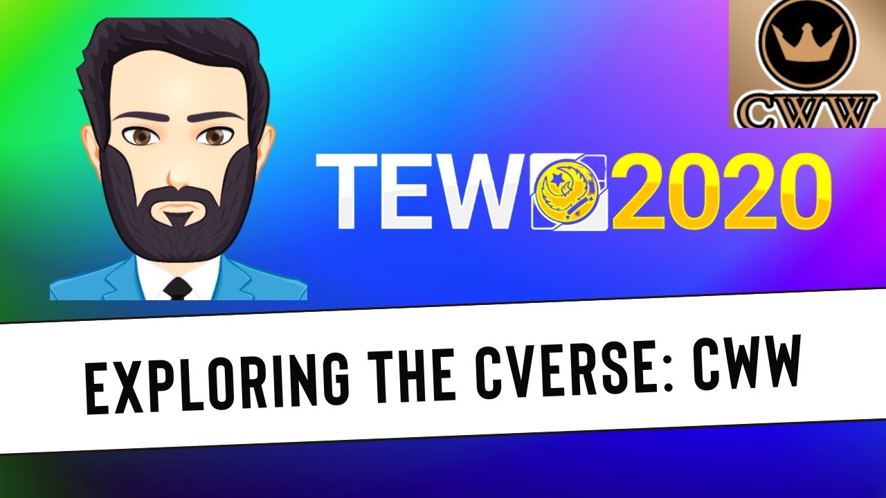 TEW 2020 - Exploring the CVerse, Episode 29: CWW