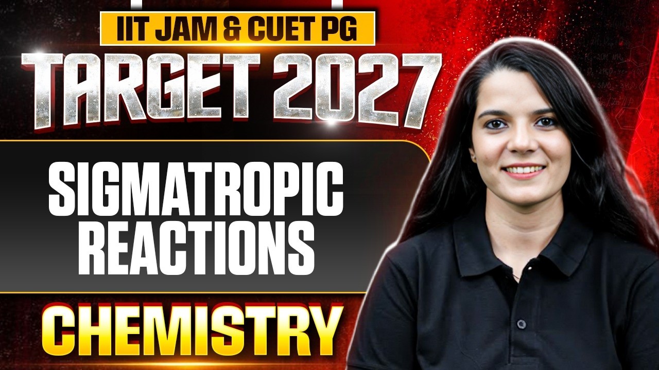 IIT JAM & CUET PG 2027 | Sigmatropic Reactions Complete Lecture | PW