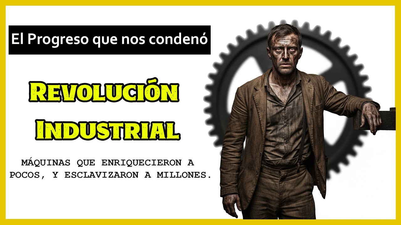 [MÓDULO 11 y 12] ¿Por qué la Revolución Industrial cambió todo?