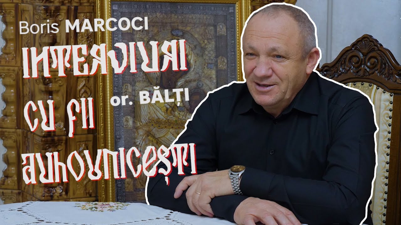 Interviuri cu fii duhovnicești | Boris Marcoci, orașul Bălți | Comori ascunse