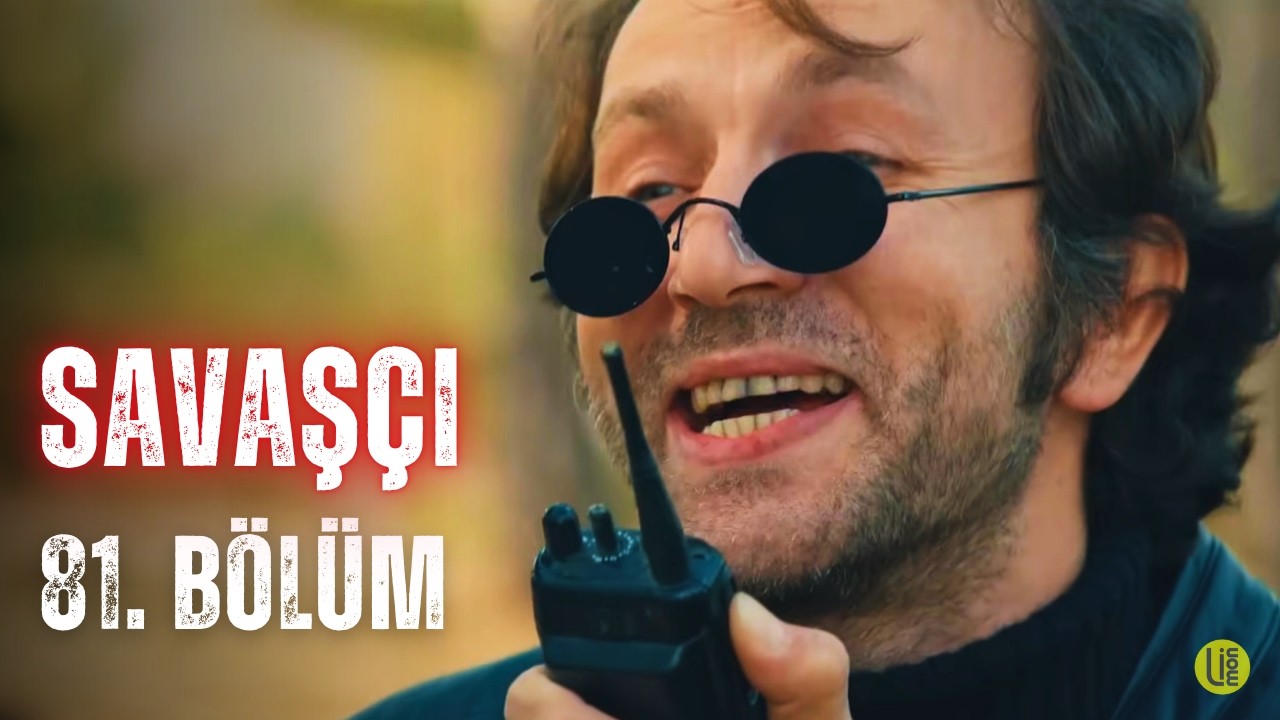 Savaşçı - 81. Bölüm