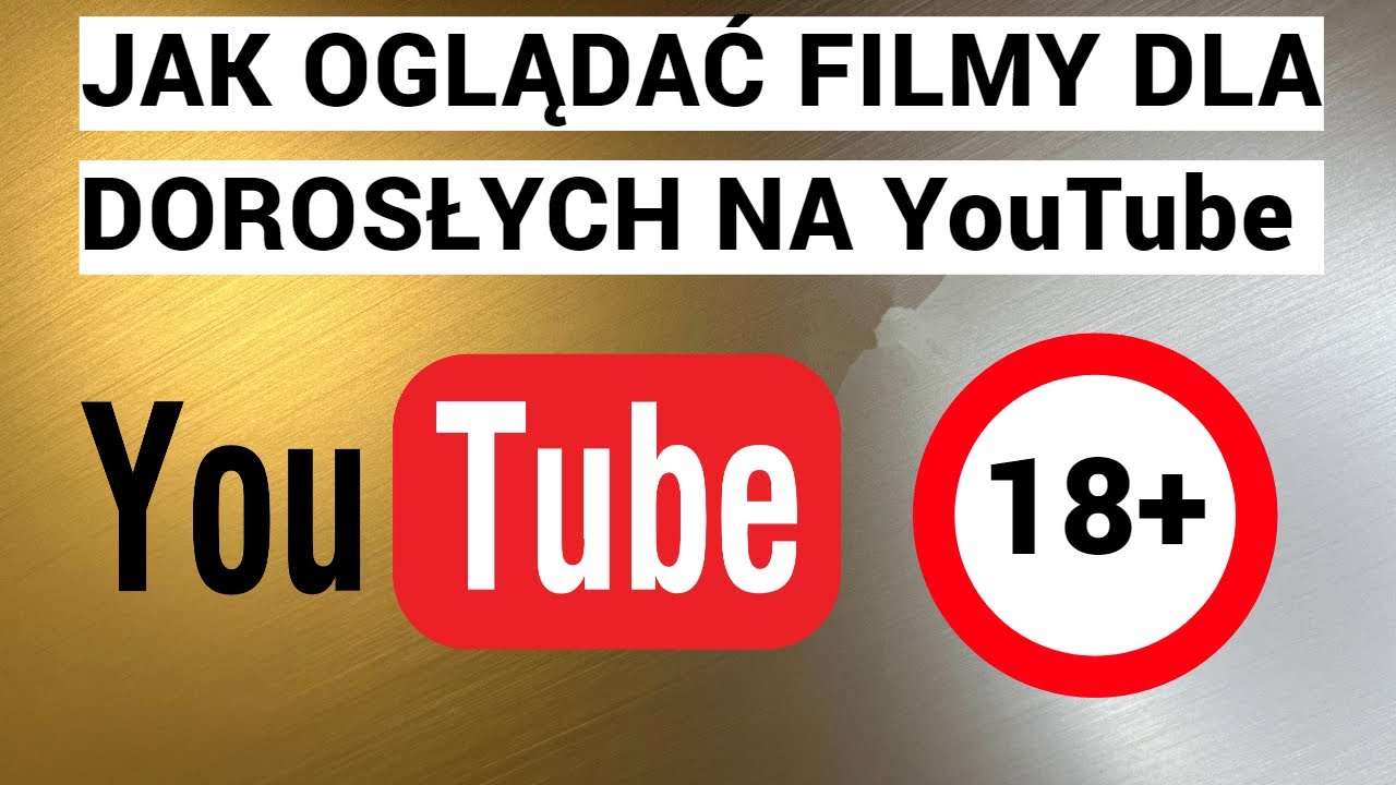 Jak oglądać filmy dla dorosłych na YouTube
