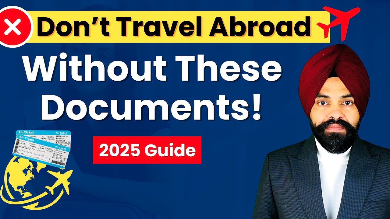 Don’t Travel Abroad Without These Documents! 2025 Guide