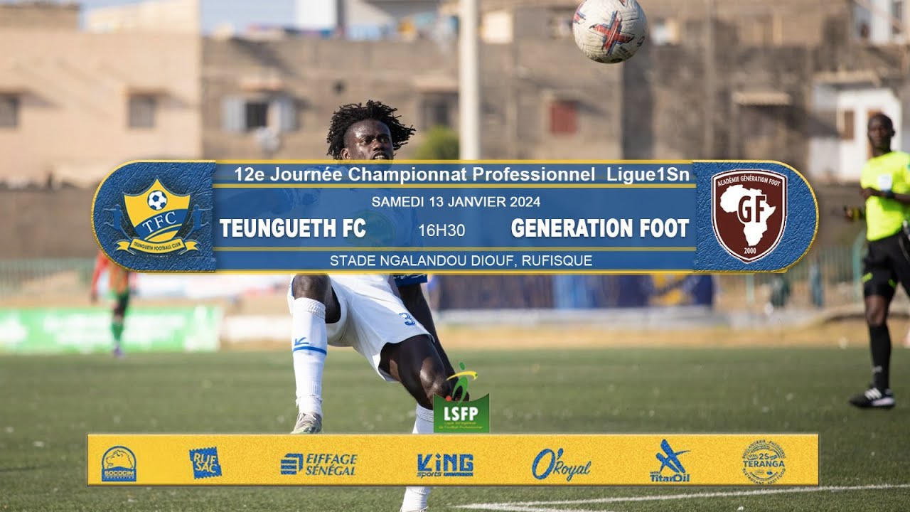 [Live] 12e Journée Ligue1Sn 2023-2024, TEUNGUETH FC vs GÉNÉRATION FOOT
