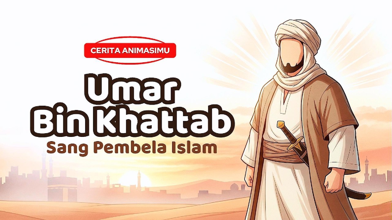 Kisah Sahabat Nabi SAW: Umar Bin Khattab Sang Pembela Islam #SahabatNabi