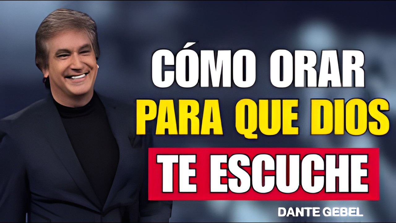 Oración poderosa: cómo orar para que Dios te escuche - Dante Gebel Predicas 2026