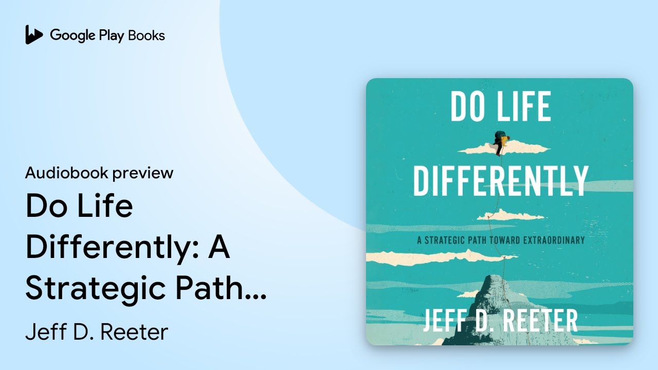 Do Life Differently: A Strategic Path Toward&hellip; by Jeff D. Reeter &middot; Audiobook preview