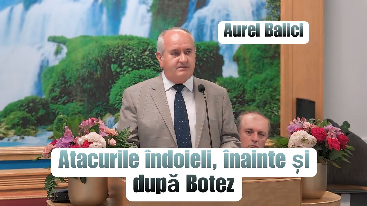 Aurel Balici - Atacurile îndoielii, înainte și după Botez | PREDICI 2024.