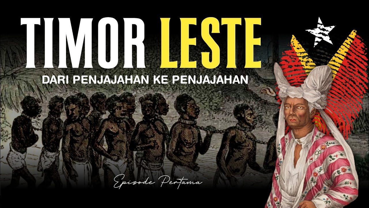 Sejarah Timor Leste | Dari Penjajahan ke Penjajahan Eps. 1