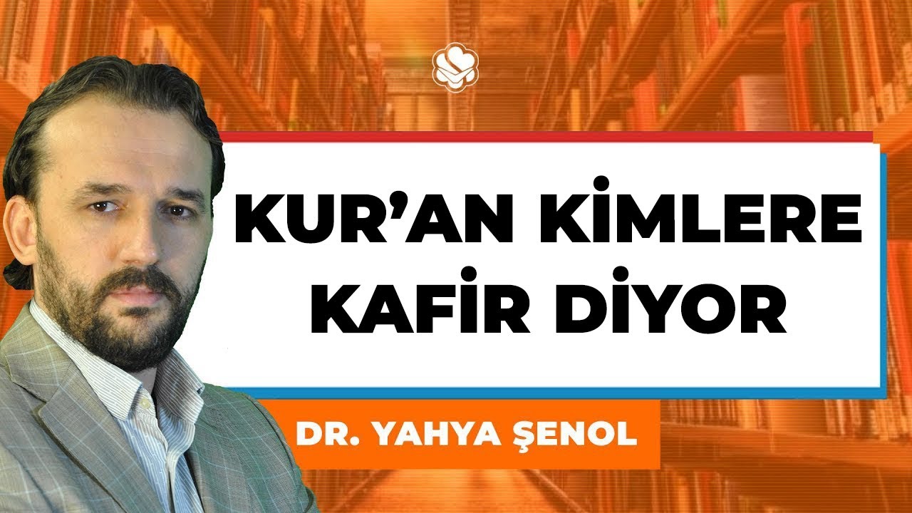 KUR'AN KİMLERE KAFİR DİYOR | Dr. Yahya ŞENOL