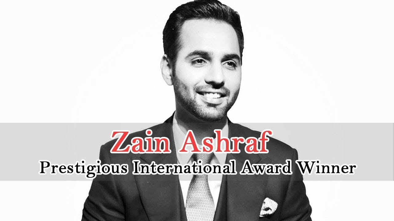 Zain Ashraf - Prestigious International Award Winner