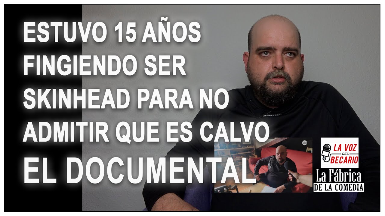 Estuvo 15 años fingiendo ser skinhead para no admitir que era calvo, EL DOCUMENTAL