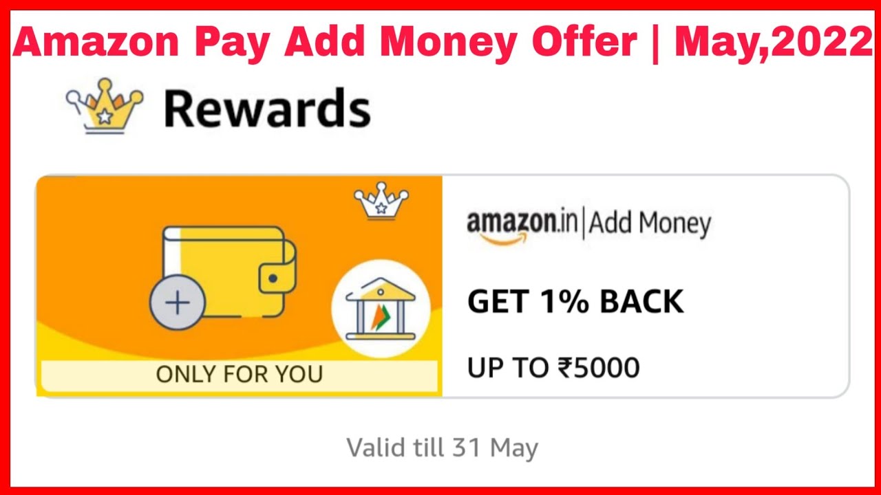 Amazon Pay Add Money Offer | May,2022 | Get 1% Back Up To ₹5000/- Cash Back | Amazon Offer Today