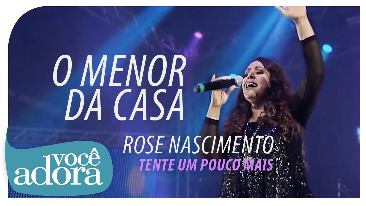 Rose Nascimento - O Menor da Casa (DVD Tente Um Pouco Mais) [Vídeo Oficial] . #music