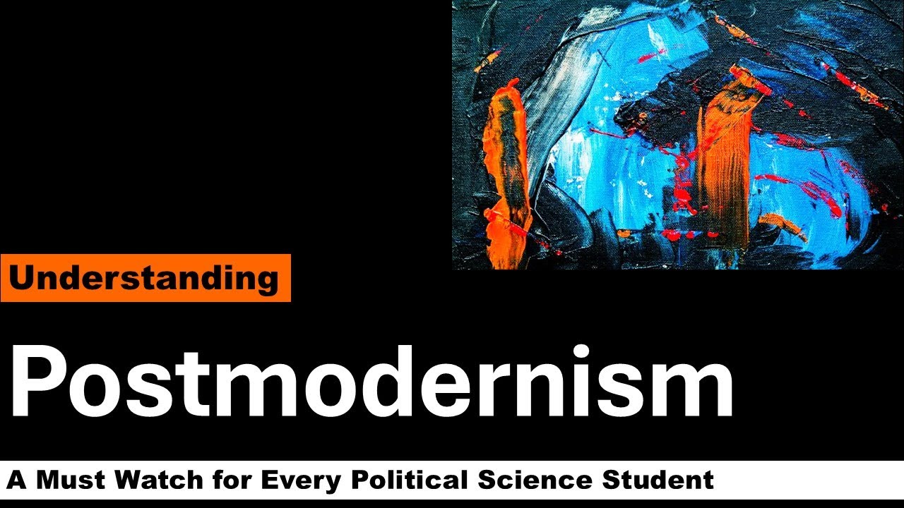 Postmodernism - Understanding Important Terms in Political Science