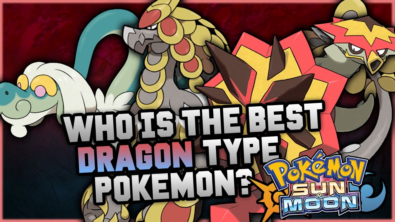 Who Is The BEST NEW Dragon Type Pokemon In Pokemon Sun and Moon?