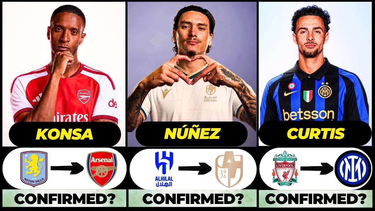 🚨 NEW CONFIRMED TRANSFERS & RUMOURS! 🚨🔥 ft. Konsa, Nunez, Curtis... etc