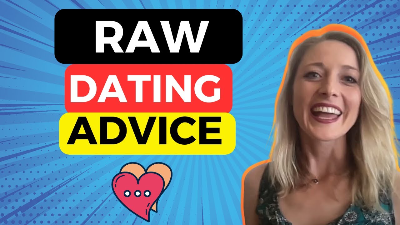Shocking Raw Dating Advice That Will Change Your Game