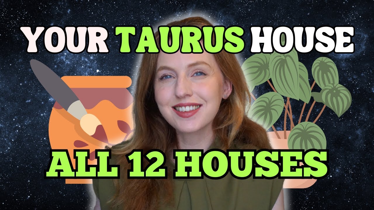 Taurus Through The Houses: What it Means for Your Life!