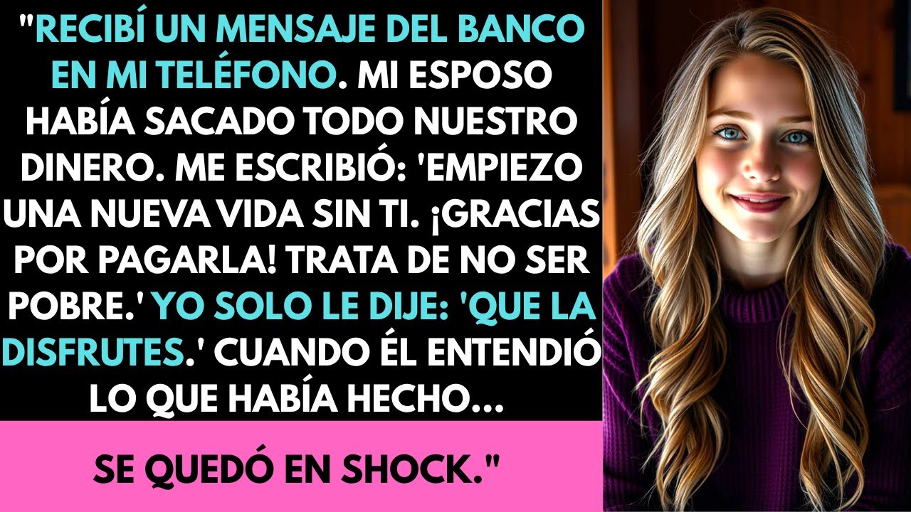 Mi Esposo Transfiri&oacute; Todos Nuestros Ahorros a Su Cuenta&hellip; No Esperaba Lo Que Yo Har&iacute;a Despu&eacute;s