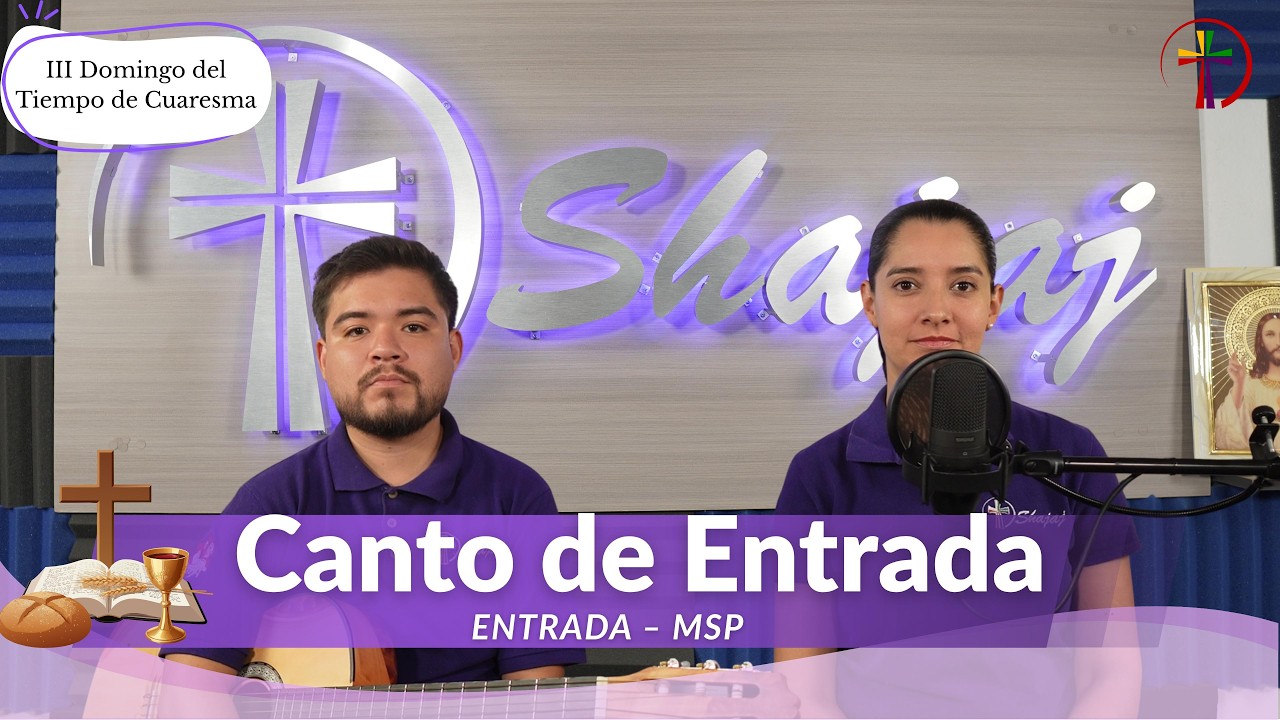 Canto De Entrada Para III Domingo De Cuaresma Ciclo A - Entrada | Shajaj