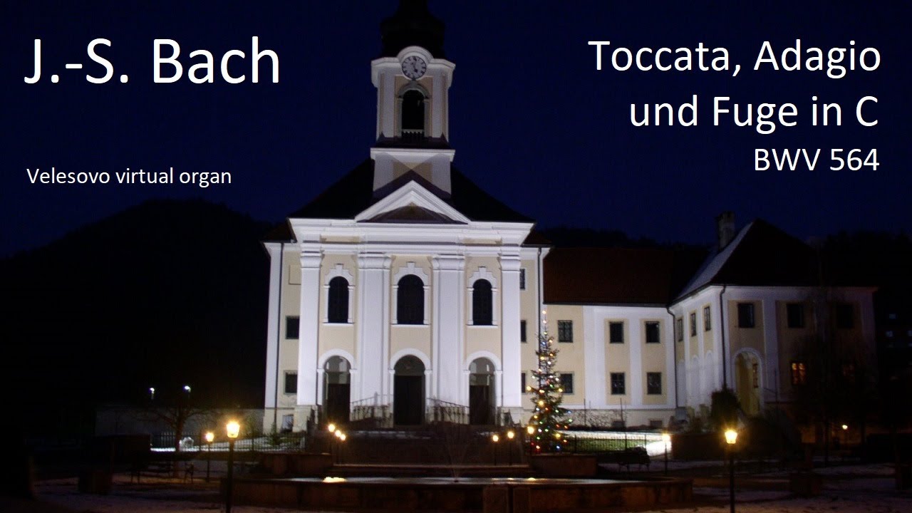 J.-S. Bach - BWV 564 - Toccata Adagio Fugue in C - Velesovo