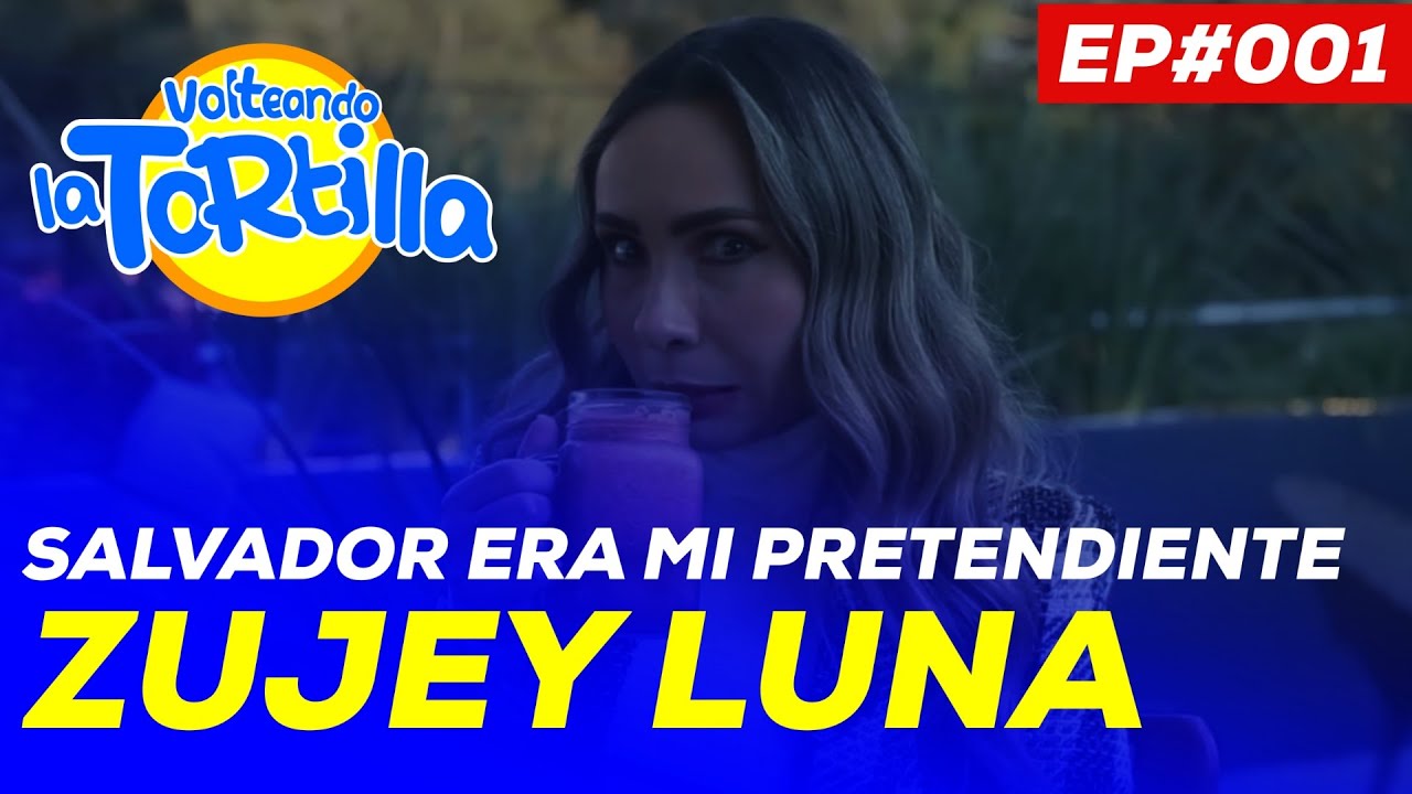 SALVADOR ERA MI PRETENDIENTE - Entrevista con Zujey Luna #EP001